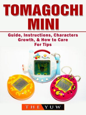 cover image of Tomagochi Mini Guide, Instructions, Characters, Growth, & How to Care For Tips
